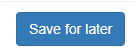 Save for later button