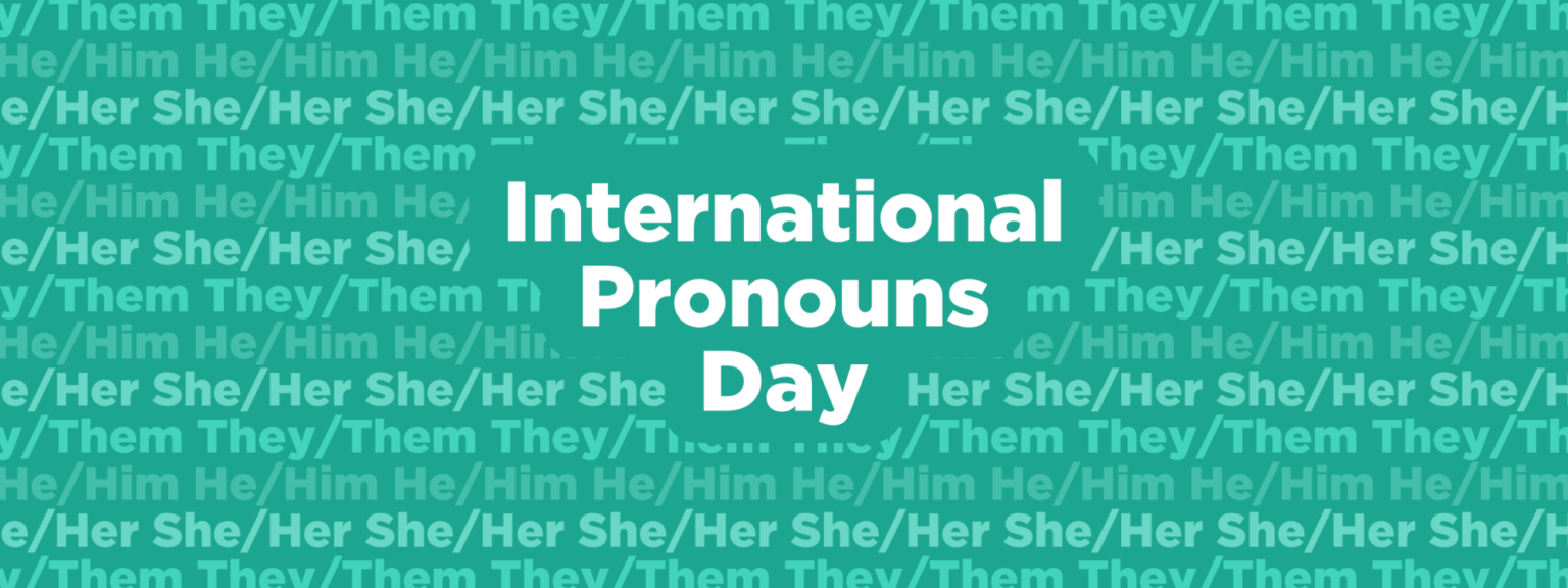International Pronouns Day Learn about pronouns and why they matter